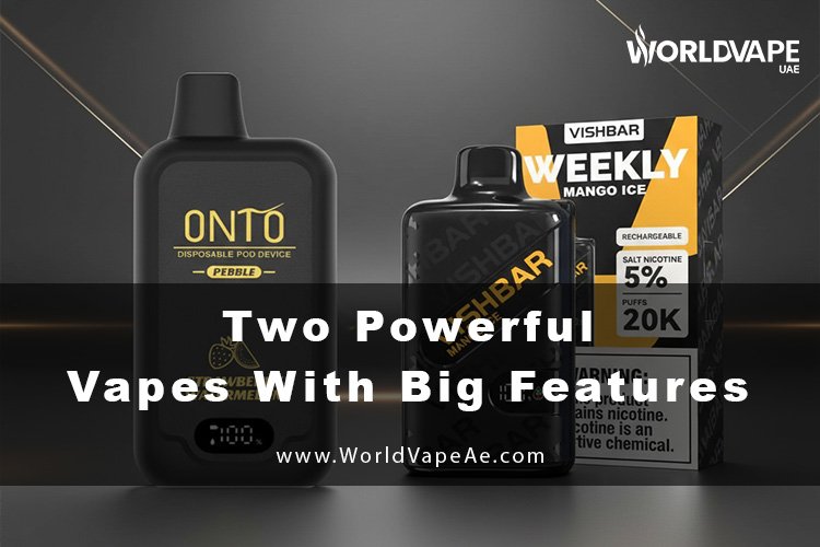 Two Powerful Vapes With Big Features