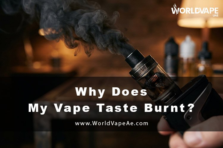 Why Does My Vape Taste Burnt
